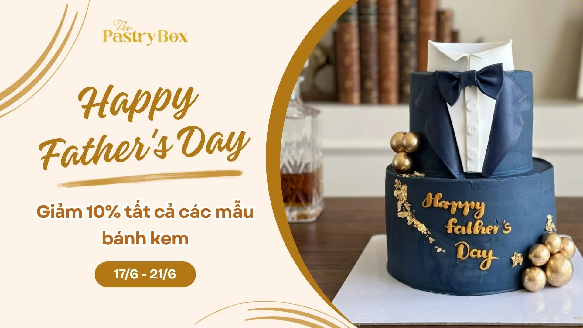Mừng Ngày Của Cha 2026: Ưu Đãi 10% Bánh Kem Ít Ngọt Tại The Pastry Box Đà Nẵng