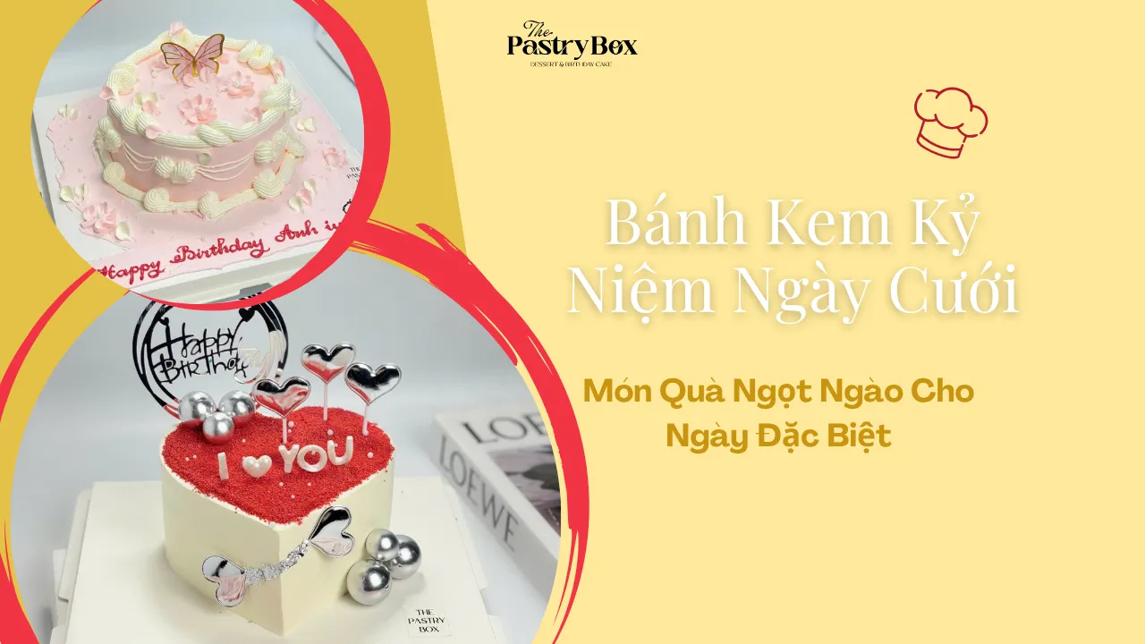 Bánh Kem Kỷ Niệm Ngày Cưới – Món Quà Ngọt Ngào Cho Ngày Đặc Biệt